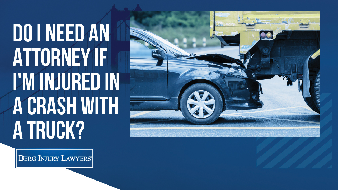 Do I Need an Attorney If I Am Injured in a Crash With a Truck?