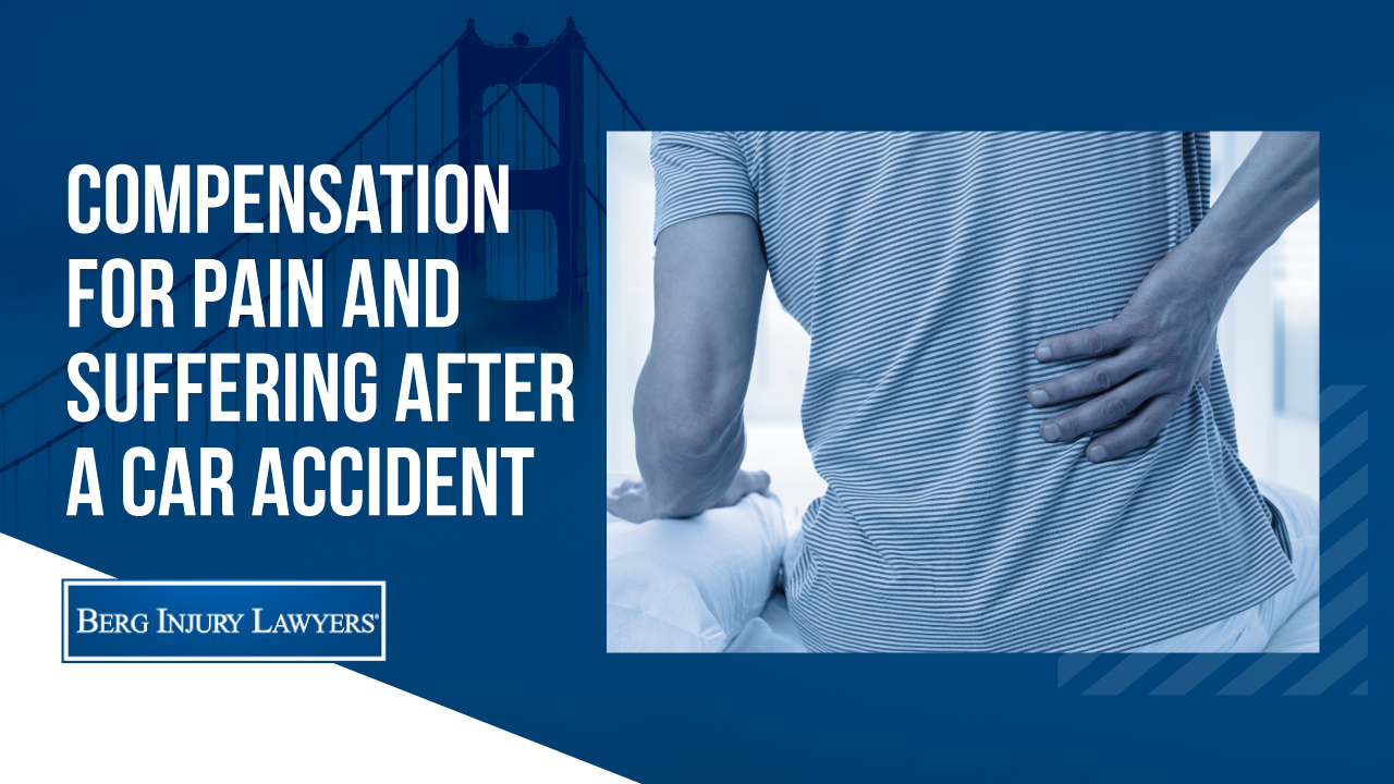 Can I Be Compensated For My Pain And Suffering After A Car Accident In California?