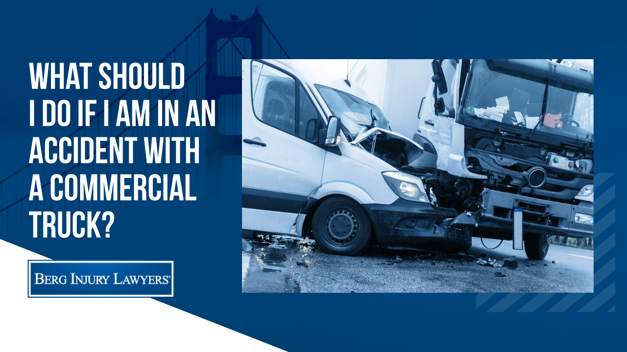 What Should I Do If I Am In An Accident With A Commercial Truck?