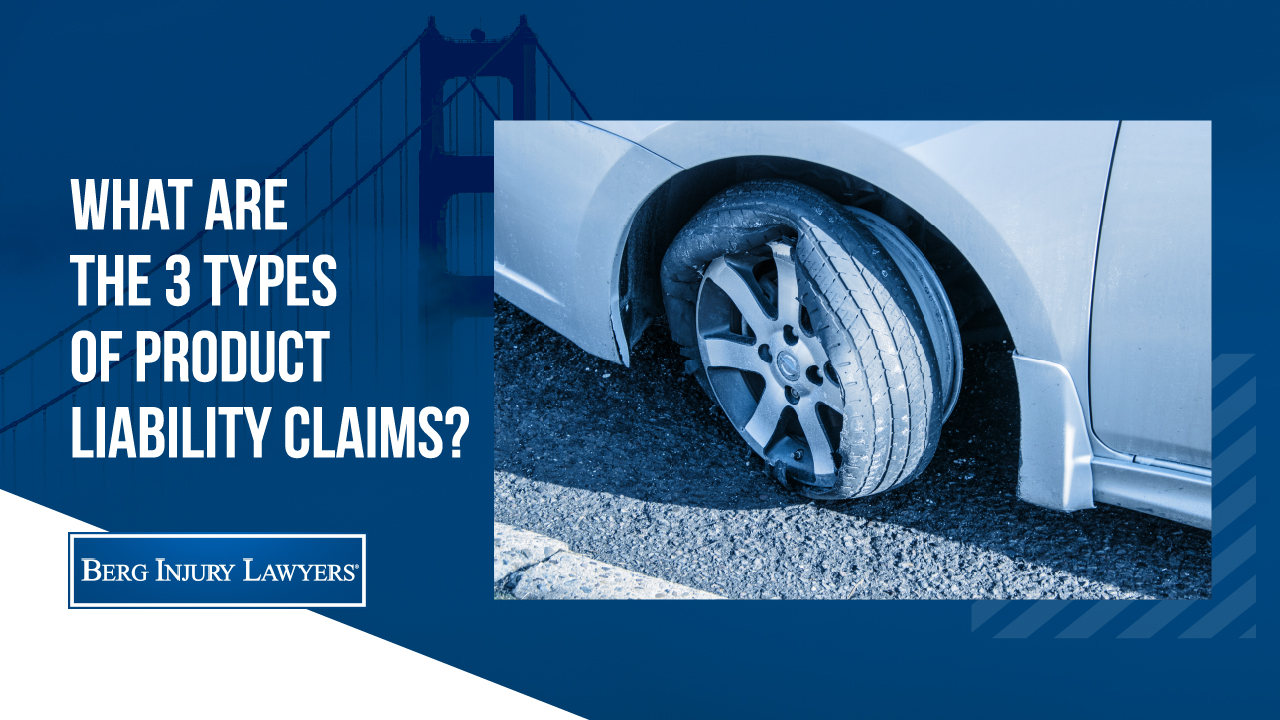 What are the 3 Types of Product Liability Claims?